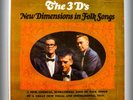 THE 3 D'S New Dimensions in Folk Songs A KINGSTON LIKE TRIO GROUP-POLISHED CUTS