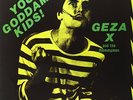 GEZA X-YOU GODDAM KIDS  VINYL LP NEW