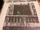 Lp 301 CANTI DELL'ITAIA FASCISTA - DOCUMENTI DEL NOSTRO TEMPO - MUSSOLINI