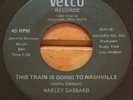 Harley Gabbard -This Train Is Going To Nashville- Country Bopper 45 Vetco - Hear