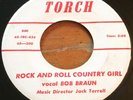 Bob Braun -Rock And Roll Country Girl- Rockabilly 45 on Torch - Hear