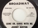 JOHNNY BURTON - SLAVE GIRL / COME ON DANCE WITH ME - BROADWAY PROMO .VG++.JKELLY