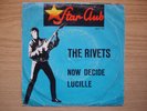 THE RIVETS Now Decide / Lucille  Star-Club 148518STF RARER BEAT KNALLER