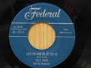 Billy Ward 45 Love Me Now or Let Me Go bw Cave Man on Federal