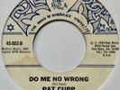 PAT CUPP: DO ME NO WRONG/BABY COME BACK (ROLLIN' ROCK)