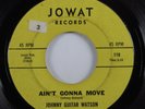 Northern Soul 45 JOHNNY GUITAR WATSON Ain't Gonna Move JOWAT HEAR