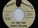 Crossover/Northern Soul 45 CHERYL WILLIAMS I'm Your Fool BENGEE HEAR
