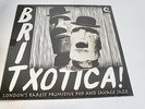 BRITXOTICA  LONDON'S RAREST PRIMITIVE POP AND SAVAGE JAZZ EU NEW-LP/Vinyl/Record
