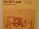 Maple Sugar . Early Canada . Stompin' Tom, Eleanor Moorehead Townsend . nm. 2 LP