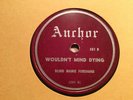 BLIND MAMIE FOREHAND 78 wouldn't mind dying / Honey in The rock ANCHOR nice copy