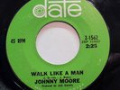 JOHNNY MOORE-WALK LIKE A MAN ON DATE NORTHERN 45-VG+, HEAR