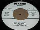 RARE NORTHERN SOUL 45 -STANLEY MITCHELL -GET IT BABY/ QUIT TWISTIN MY ARM-DYNAMO