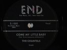 Doo Wop 78 CHANTELS Come My Little Baby/Maybe on End