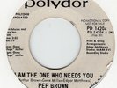 NORTHERN SOUL/70s SOUL-PEP BROWN-I AM THE ONE WHO NEEDS YOU-POLYDOR-***DEMO***