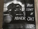True Story Of Abner Jay by Abner Jay Lp Vinyl Record With Inserts