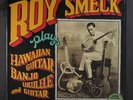 ROY SMECK: Plays Hawaiian Guitar, Banjo, Ukulele And Guitar LP (shrink)