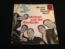 Michael & The Firebirds rare German Beat 45er 