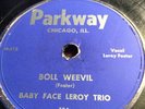 78 Blues; Baby Face Leroy Trio; Boll Weevil & Red Headed Woman    Parkway-104