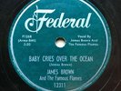 R&B: JAMES BROWN & THE FAMOUS FLAMES - ‘BABY CRIES OVER THE OCEAN’ FEDERAL 78