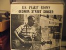 Rev. Pearly Brown, GEORGIA STREET SINGER, Folk-Lyric 1961 orig, NM