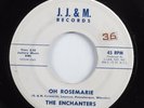 Doo Wop R&B 45 ENCHANTERS Oh Rosemarie J.J. & M. HEAR