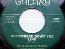 LITTLE JOHNNY TAYLOR northernSOUL R&B orig.GALAXY 45 SOMEWHERE DOWN THE LINE dK