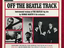 GEORGE MARTIN / THE BEATLES - OFF THE BEATLE TRACK uk 1st press LP superb