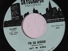JAY W. KING: I'm So Afraid / I Don't Have To Worry 45 (Sweet Soul) Soul