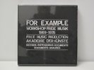 FOR EXAMPLE - 3LP WORKSHOP FREIE MUSIK 1969-1978 - MINT AND SEALED - sold out