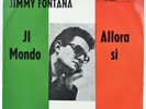 JIMMY FONTANA - Il Mondo / Allora Si - RCA Victor 47-9642 - 7
