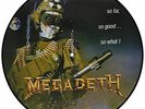 MEGADETH - SO FAR, SO GOOD... SO WHAT  (PICTURE DISC) - VINYL - NEW