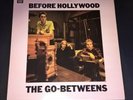 THE GO-BETWEENS ''Before Hollywood''  LP 33RPM