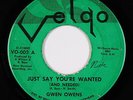 Northern Soul 45 - Gwen Owens - Just Say You're Wanted - Velgo - rare original