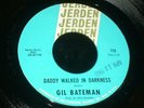 Gil Bateman 45 JERDEN 779 Daddy Walked In Darkness 1966 Dark Garage  M-