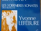 YVONNE LEFEBURE / BBETHOVEN the 3 last sonatas / FY 051