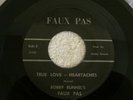 RARE Garage Psych Mod 45 BOBBY RUNNEL'S FAUX PAS-TRUE LOVE-HEARTACHES VG+