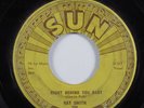 Rockabilly 45 RAY SMITH Right Behind You Baby SUN HEAR