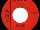 Rare Northern Soul 45 - Otis Bush - So Much Love - Cha Cha Records- # 778 - M-