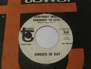 Knights Of Day - Everybody Needs Somebody To Love/Why Do You Treat Me So Bad 45