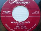 JIMMY RICKS & the RAVENS original MINT minus Mercury 45 WHO'LL BE THE FOOL kz119