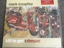 Mark Knopfler ?Kill To Get Crimson 180G RTI 2LP Bonus CD 1st Edition 281660-1