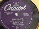Jimmy Wakely– 78rpm single 10-inch – Capitol #2078 Just Because