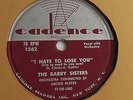 The Barry Sisters - 78rpm single 10-inch – Cadence #1262 I Hate To Lose You