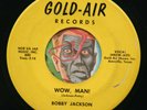 HEAR Bobby Jackson 45 Wow Man /Deep Elum GOLD-AIR rockabilly teen bopper