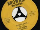 GARY BROWN and THE CHANTS spoiled child*i worry 1960's US NORTHERN SOUL*FUNK 45