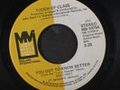 TOUCH OF CLASS: You Got To Know Better / Don't Want No Other Lover 45 (scuff o