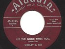 SHIRLEY AND LEE - LET THE GOOD TIMES ROLL - '50'S ALADDIN RNB 45/MAROON LBL