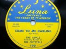 the OPALS formerly the CRYSTALS doo-wop 78 on VG+ Luna COME TO ME DARLING TB153