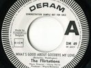THE FLIRTATIONS - What's Good About Goodbye My Love 45 NORTHERN SOUL * PROMO 7