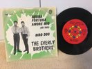 The Everly Brothers 45,,Buona Fortuna amore mio /Bird dog ) NORWAY 7 single RARE